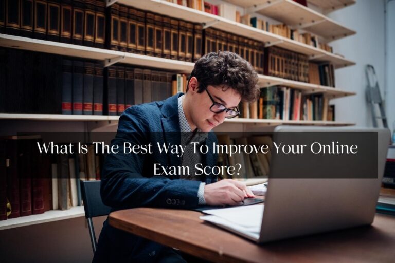 What Is The Best Way To Improve Your Online Exam Score?